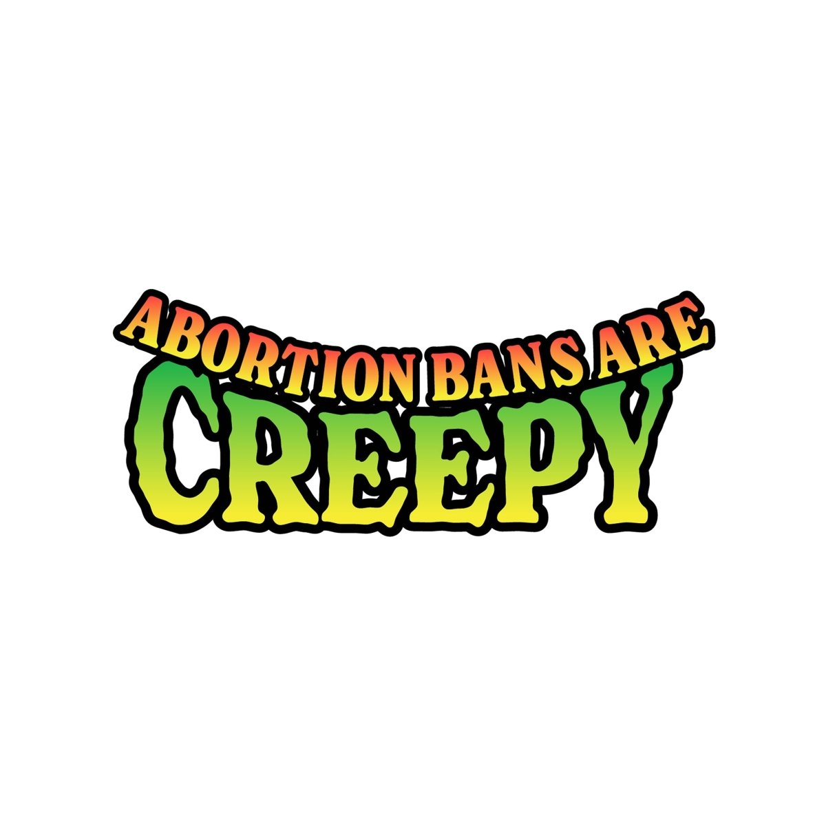 Abortion Bans Are Creepy Sticker