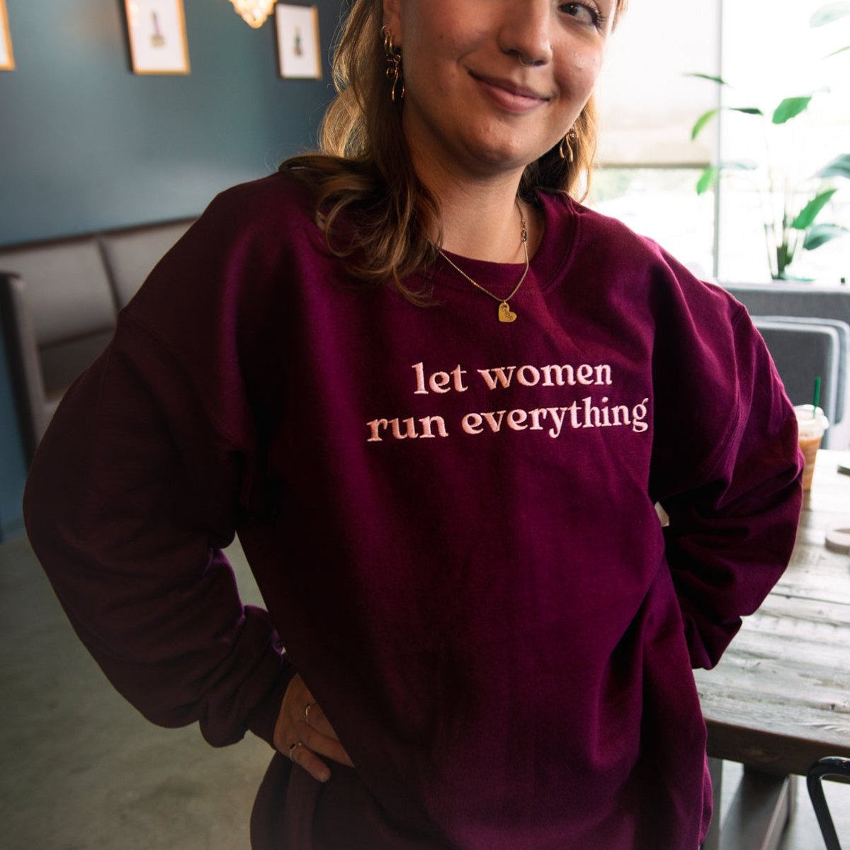 Let Women Run Everything Sweatshirt